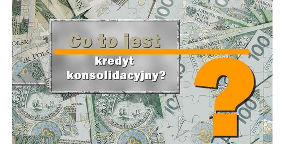Co Potrzebne Aby Otrzymać Kredyt Konsolidacyjny?. Co Potrzebne Aby Otrzymać Kredyt Konsolidacyjny?.